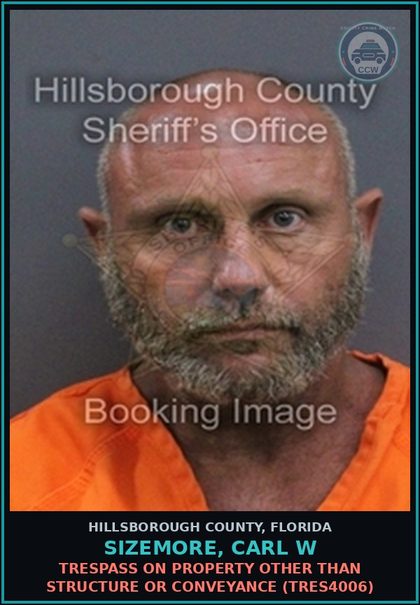 CCW arrest card for SIZEMORE, CARL W in Hillsborough County: TRESPASS ON PROPERTY OTHER THAN STRUCTURE OR CONVEYANCE (TRES4006)