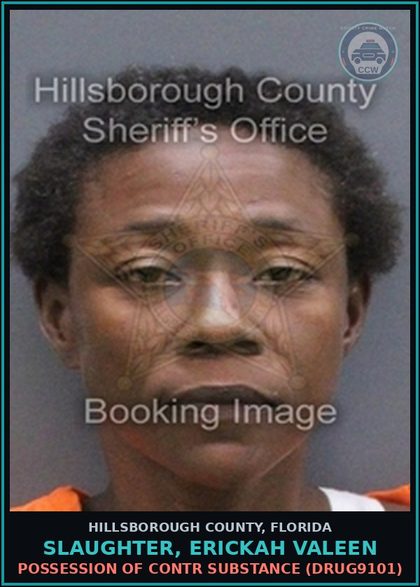 CCW arrest card for SLAUGHTER, ERICKAH VALEEN in Hillsborough County: POSSESSION OF contr substance (DRUG9101)