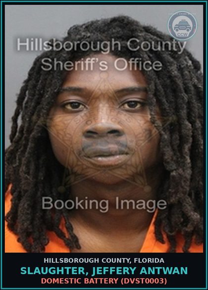 CCW arrest card for SLAUGHTER, JEFFERY ANTWAN in Hillsborough County: DOMESTIC BATTERY (DVST0003)