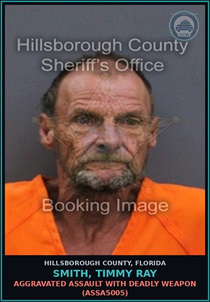 CCW arrest card for SMITH, TIMMY RAY in Hillsborough County: AGGRAVATED ASSAULT WITH DEADLY WEAPON (ASSA5005)