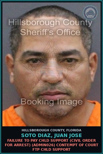 CCW arrest card for SOTO DIAZ, JUAN JOSE in Hillsborough County: FAILURE TO PAY chld SUPPORT (CIVIL ORDER FOR ARREST) (ADMIN026) CONTEMPT OF COURT FTP chld SUPPORT