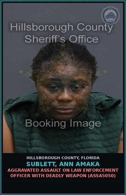 CCW arrest card for SUBLETT, ANN AMAKA in Hillsborough County: AGGRAVATED ASSAULT ON LAW ENFORCEMENT OFFICER WITH DEADLY WEAPON (ASSA5050)