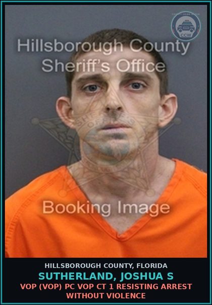 CCW arrest card for SUTHERLAND, JOSHUA S in Hillsborough County: VOP (VOP) PC VOP CT 1 RESISTING ARREST WITHOUT VIOLENCE