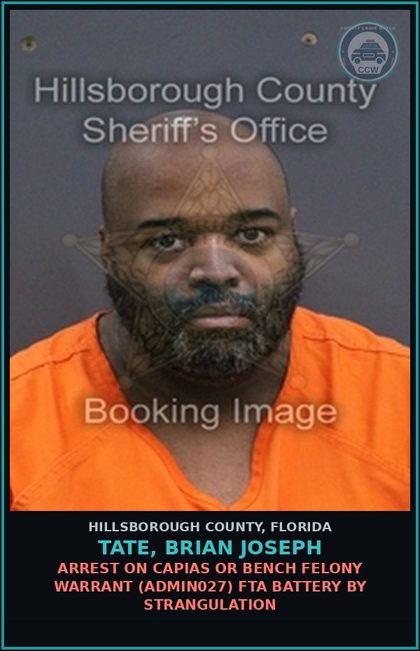 CCW arrest card for TATE, BRIAN JOSEPH in Hillsborough County: ARREST ON CAPIAS OR BENCH FELONY WARRANT (ADMIN027) FTA BATTERY BY STRANGULATION