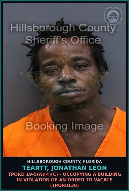 CCW arrest card for TEARTT, JONATHAN LEON in Hillsborough County: TPORD 19-5(A)(4)(C) - OCCUPYING A BUILDING IN VIOLATION OF AN ORDER TO VACATE (TPOR0138)