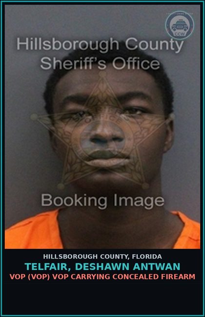 CCW arrest card for TELFAIR, DESHAWN ANTWAN in Hillsborough County: VOP (VOP) VOP CARRYING CONCEALED FIREARM