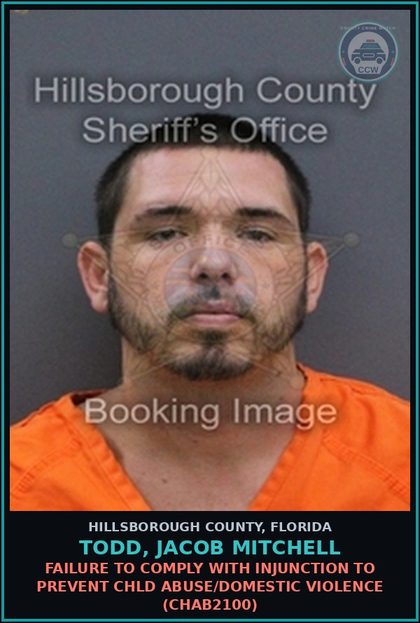 CCW arrest card for TODD, JACOB MITCHELL in Hillsborough County: FAILURE TO COMPLY WITH INJUNCTION TO PREVENT chld ABUSE/DOMESTIC VIOLENCE (CHAB2100)