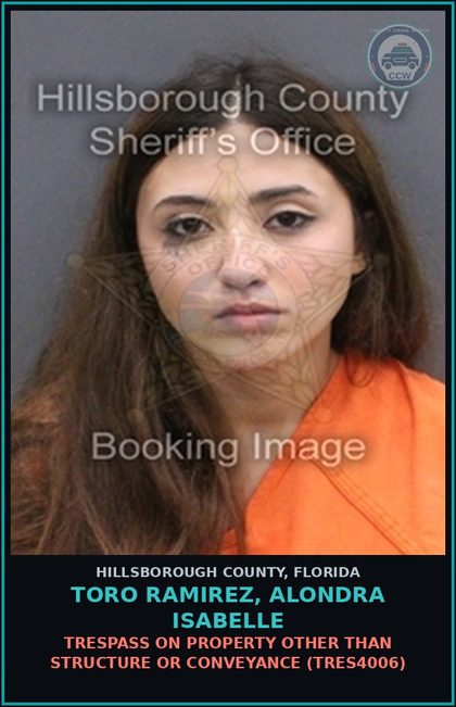 CCW arrest card for TORO RAMIREZ, ALONDRA ISABELLE in Hillsborough County: TRESPASS ON PROPERTY OTHER THAN STRUCTURE OR CONVEYANCE (TRES4006)
