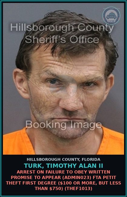 CCW arrest card for TURK, TIMOTHY ALAN II in Hillsborough County: ARREST ON FAILURE TO OBEY WRITTEN PROMISE TO APPEAR (ADMIN023) FTA PETIT THEFT FIRST DEGREE ($100 OR MORE, BUT LESS THAN $750) (THEF1013)