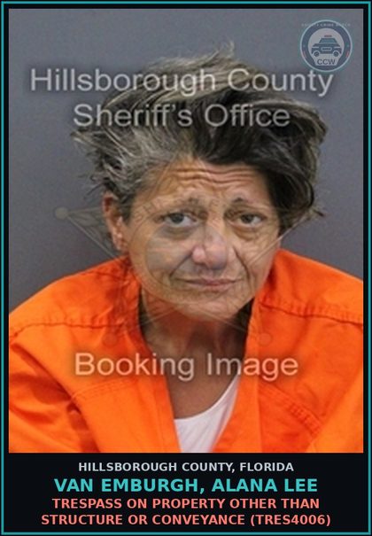 CCW arrest card for VAN EMBURGH, ALANA LEE in Hillsborough County: TRESPASS ON PROPERTY OTHER THAN STRUCTURE OR CONVEYANCE (TRES4006)