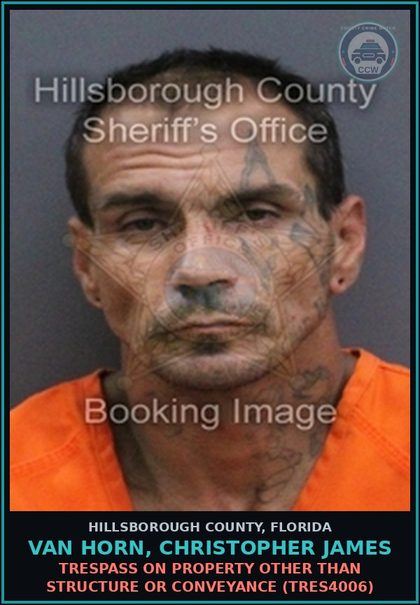 CCW arrest card for VAN HORN, CHRISTOPHER JAMES in Hillsborough County: TRESPASS ON PROPERTY OTHER THAN STRUCTURE OR CONVEYANCE (TRES4006)