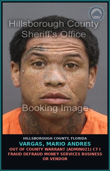 CCW arrest card for VARGAS, MARIO ANDRES in Hillsborough County: OUT OF COUNTY WARRANT (ADMIN021) CT I FRAUD DEFRAUD MONEY SERVICES BUSINESS OR VENDOR