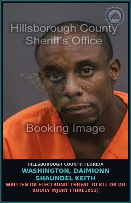 CCW arrest card for WASHINGTON, DAIMIONN SHAUNDEL KEITH in Hillsborough County: WRITTEN OR ELECTRONIC THREAT TO KILL OR DO BODILY INJURY (THRE1053)