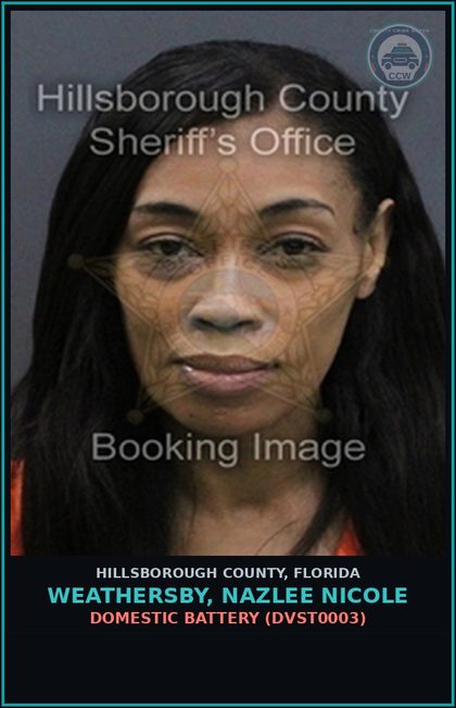 CCW arrest card for WEATHERSBY, NAZLEE NICOLE in Hillsborough County: DOMESTIC BATTERY (DVST0003)