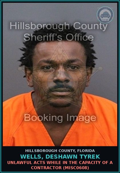 CCW arrest card for WELLS, DESHAWN TYREK in Hillsborough County: UNLAWFUL ACTS WHILE IN THE CAPACITY OF A CONTRACTOR (MISC0608)