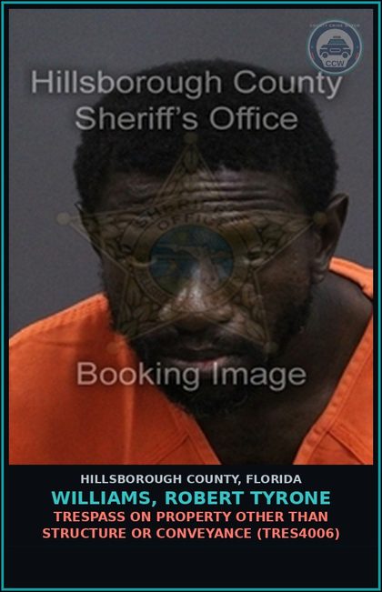 CCW arrest card for WILLIAMS, ROBERT TYRONE in Hillsborough County: TRESPASS ON PROPERTY OTHER THAN STRUCTURE OR CONVEYANCE (TRES4006)