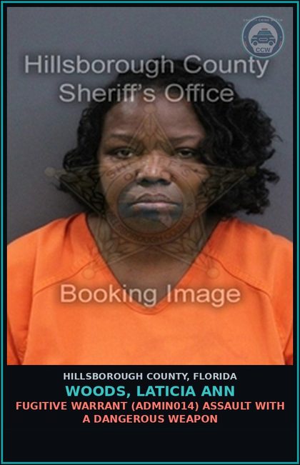 CCW arrest card for WOODS, LATICIA ANN in Hillsborough County: FUGITIVE WARRANT (ADMIN014) ASSAULT WITH A DANGEROUS WEAPON