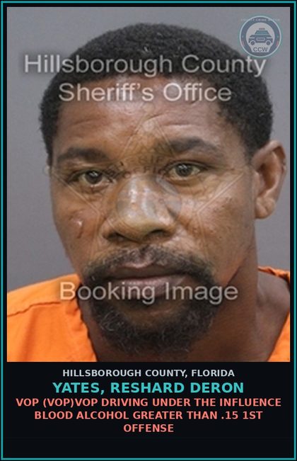 CCW arrest card for YATES, RESHARD DERON in Hillsborough County: VOP (VOP)VOP DRIVING UNDER THE INFLUENCE BLOOD ALCOHOL GREATER THAN .15 1ST OFFENSE