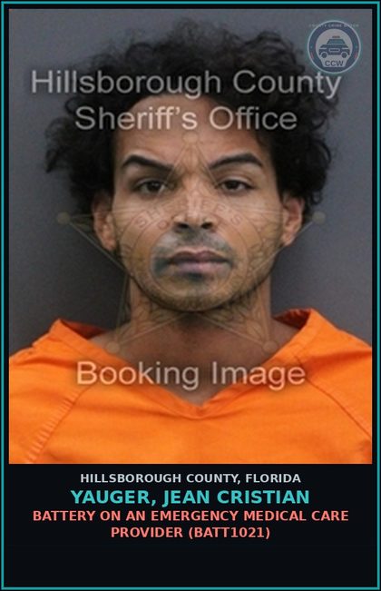 CCW arrest card for YAUGER, JEAN CRISTIAN in Hillsborough County: BATTERY ON AN EMERGENCY MEDICAL CARE PROVIDER (BATT1021)