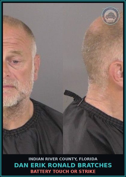 CCW arrest card for Dan Erik Ronald Bratches in Indian River County: BATTERY TOUCH OR STRIKE