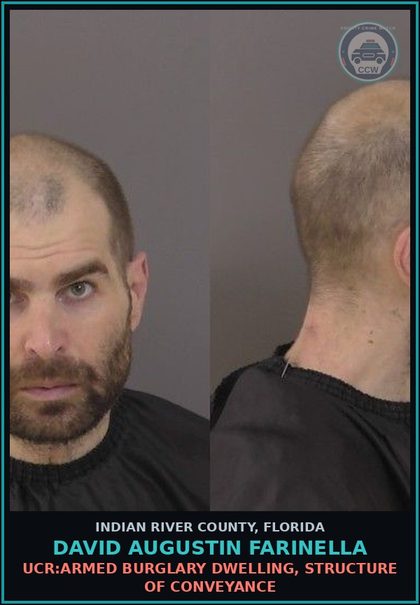CCW arrest card for David Augustin Farinella in Indian River County: UCR:Armed Burglary Dwelling, Structure of Conveyance