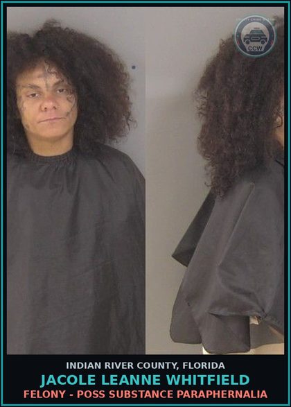 CCW arrest card for Jacole Leanne Whitfield in Indian River County: Felony - Poss Drug Paraphernalia