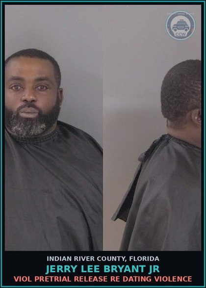 CCW arrest card for Jerry Lee Bryant Jr in Indian River County: VIOL PRETRIAL RELEASE RE DATING VIOLENCE