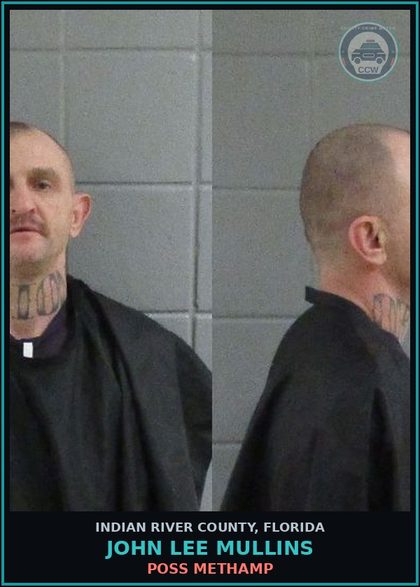 CCW arrest card for John Lee Mullins in Indian River County: Poss Methamp