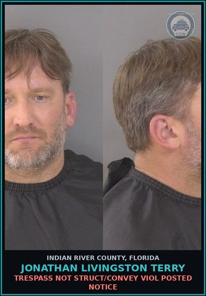 CCW arrest card for Jonathan Livingston Terry in Indian River County: TRESPASS NOT STRUCT/CONVEY VIOL POSTED NOTICE