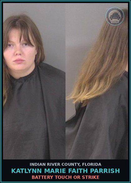 CCW arrest card for Katlynn Marie Faith Parrish in Indian River County: BATTERY TOUCH OR STRIKE