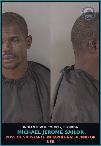 CCW arrest card for Michael Jerome Sailor in Indian River County: POSS OF DRUG PARAPHERNALIA /AND OR USE