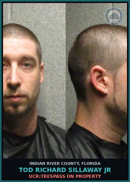 CCW arrest card for Tod Richard Sillaway Jr in Indian River County: UCR:Trespass on Property