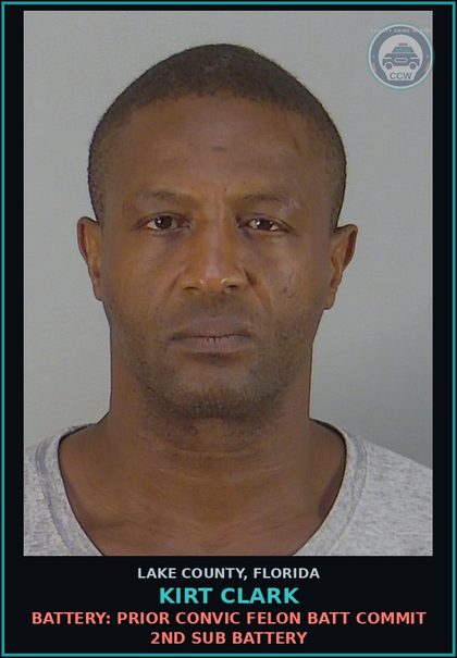 CCW arrest card for KIRT CLARK in Lake County: BATTERY: PRIOR CONVIC FELON BATT COMMIT 2ND SUB BATTERY