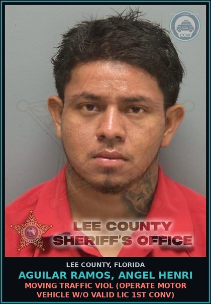 CCW arrest card for AGUILAR RAMOS, ANGEL HENRI in Lee County: MOVING TRAFFIC VIOL  (OPERATE MOTOR VEHICLE W/O VALID LIC 1ST CONV)