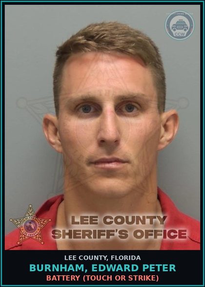 CCW arrest card for BURNHAM, EDWARD PETER in Lee County: BATTERY  (TOUCH OR STRIKE)