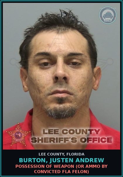 CCW arrest card for BURTON, JUSTEN ANDREW in Lee County: POSSESSION OF WEAPON  (OR AMMO BY CONVICTED FLA FELON)