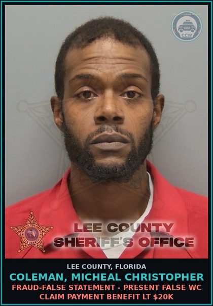 CCW arrest card for COLEMAN, MICHEAL CHRISTOPHER in Lee County: FRAUD-FALSE STATEMENT - PRESENT FALSE WC CLAIM PAYMENT BENEFIT LT $20K