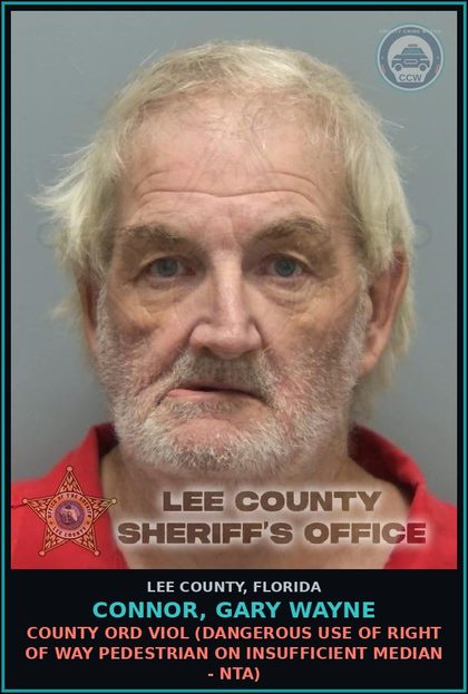CCW arrest card for CONNOR, GARY WAYNE in Lee County: COUNTY ORD VIOL  (DANGEROUS USE OF RIGHT OF WAY PEDESTRIAN ON INSUFFICIENT MEDIAN - NTA)