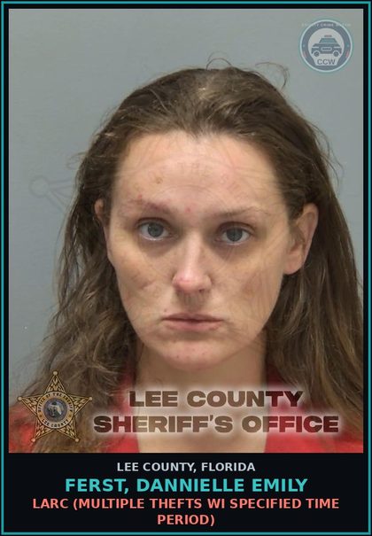 CCW arrest card for FERST, DANNIELLE EMILY in Lee County: LARC  (MULTIPLE THEFTS WI SPECIFIED TIME PERIOD)