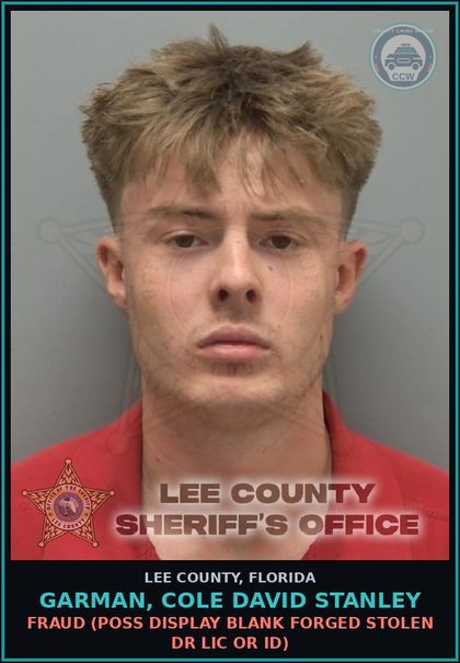 CCW arrest card for GARMAN, COLE DAVID STANLEY in Lee County: FRAUD  (POSS DISPLAY BLANK FORGED STOLEN DR LIC OR ID)