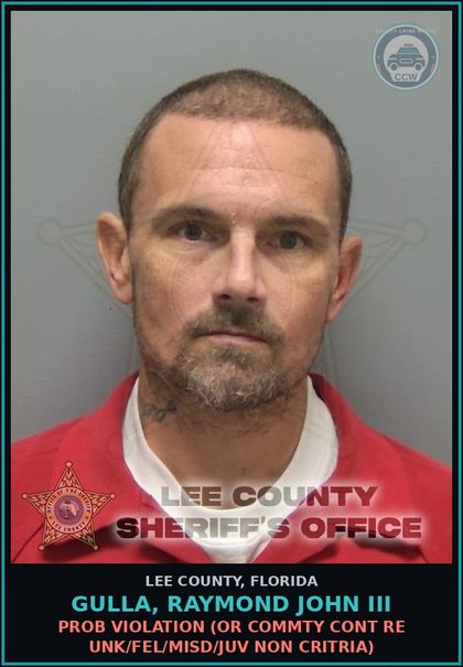 CCW arrest card for GULLA, RAYMOND JOHN III in Lee County: PROB VIOLATION  (OR COMMTY CONT RE UNK/FEL/MISD/JUV NON CRITRIA)
