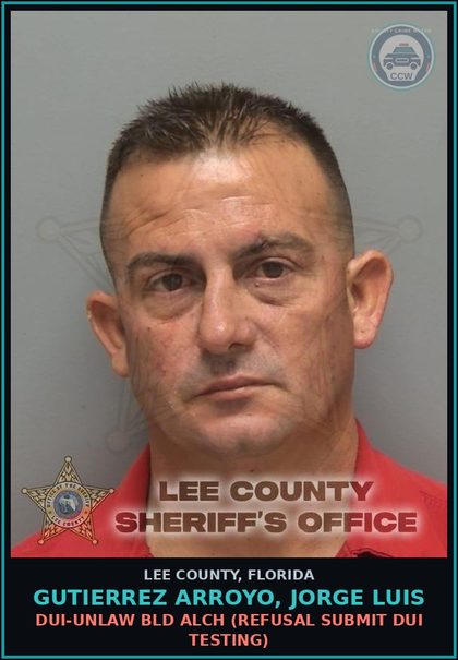 CCW arrest card for GUTIERREZ ARROYO, JORGE LUIS in Lee County: DUI-UNLAW BLD ALCH  (REFUSAL SUBMIT DUI TESTING)