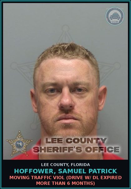 CCW arrest card for HOFFOWER, SAMUEL PATRICK in Lee County: MOVING TRAFFIC VIOL  (DRIVE W/ DL EXPIRED MORE THAN 6 MONTHS)