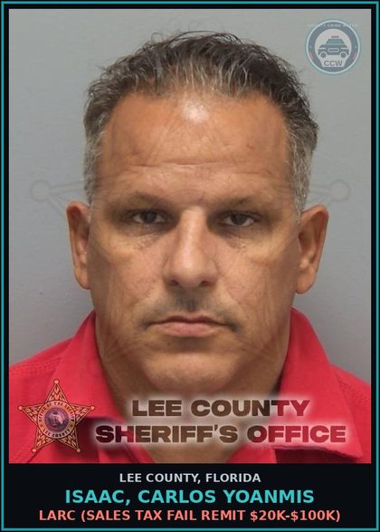 CCW arrest card for ISAAC, CARLOS YOANMIS in Lee County: LARC  (SALES TAX FAIL REMIT $20K-$100K)