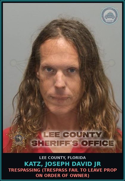 CCW arrest card for KATZ, JOSEPH DAVID JR in Lee County: TRESPASSING  (TRESPASS FAIL TO LEAVE PROP ON ORDER OF OWNER)