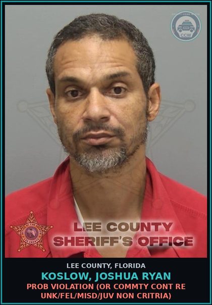 CCW arrest card for KOSLOW, JOSHUA RYAN in Lee County: PROB VIOLATION  (OR COMMTY CONT RE UNK/FEL/MISD/JUV NON CRITRIA)