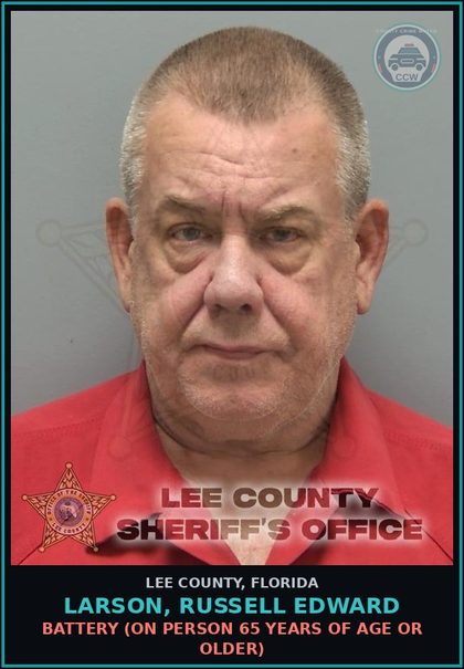 CCW arrest card for LARSON, RUSSELL EDWARD in Lee County: BATTERY  (ON PERSON 65 YEARS OF AGE OR OLDER)