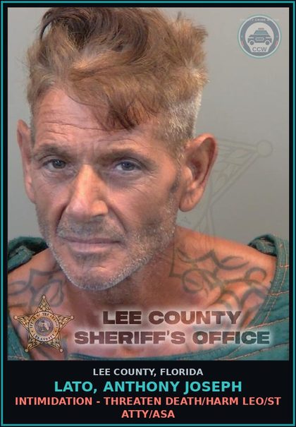 CCW arrest card for LATO, ANTHONY JOSEPH in Lee County: INTIMIDATION - THREATEN DEATH/HARM LEO/ST ATTY/ASA