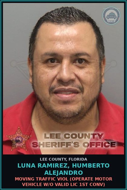 CCW arrest card for LUNA RAMIREZ, HUMBERTO ALEJANDRO in Lee County: MOVING TRAFFIC VIOL  (OPERATE MOTOR VEHICLE W/O VALID LIC 1ST CONV)