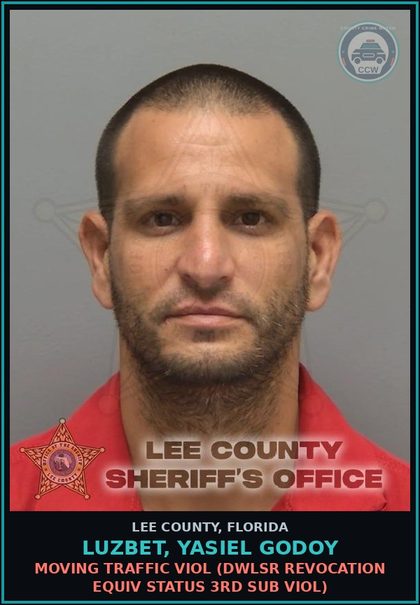 CCW arrest card for LUZBET, YASIEL GODOY in Lee County: MOVING TRAFFIC VIOL  (DWLSR REVOCATION EQUIV STATUS 3RD SUB VIOL)